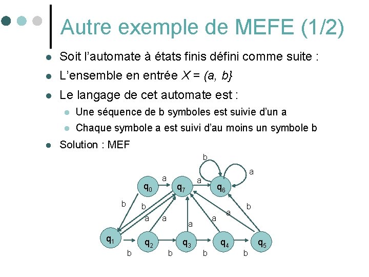 Autre exemple de MEFE (1/2) l Soit l’automate à états finis défini comme suite