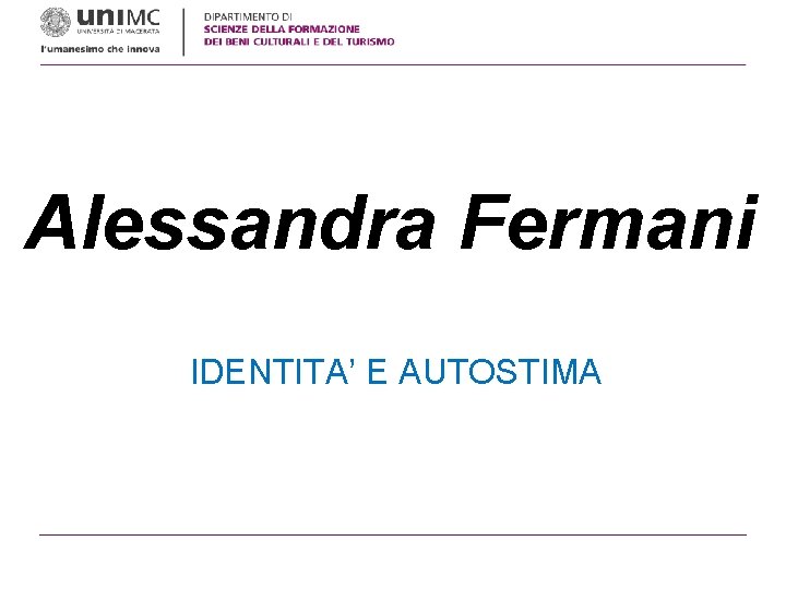 Alessandra Fermani IDENTITA’ E AUTOSTIMA Alessandra Fermani IDENTITA’ E AUTOSTIMA