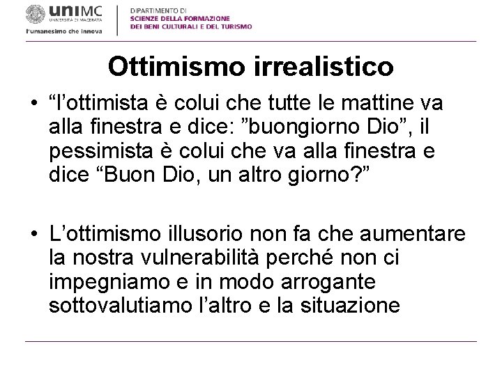 Ottimismo irrealistico • “l’ottimista è colui che tutte le mattine va alla finestra e Ottimismo irrealistico • “l’ottimista è colui che tutte le mattine va alla finestra e