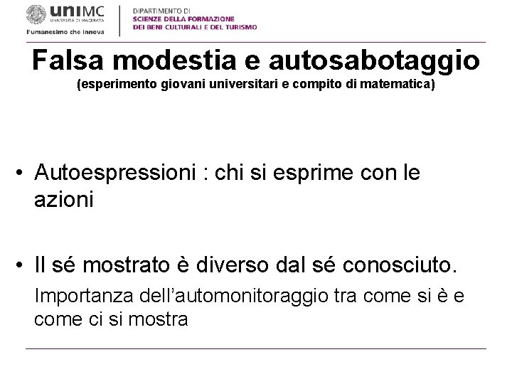 Falsa modestia e autosabotaggio (esperimento giovani universitari e compito di matematica) • Autoespressioni : Falsa modestia e autosabotaggio (esperimento giovani universitari e compito di matematica) • Autoespressioni :