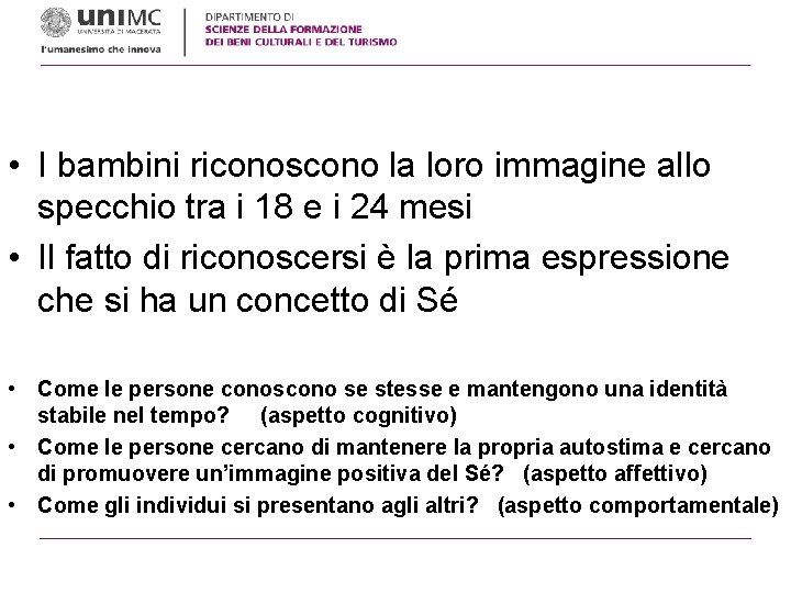 • I bambini riconoscono la loro immagine allo specchio tra i 18 e • I bambini riconoscono la loro immagine allo specchio tra i 18 e