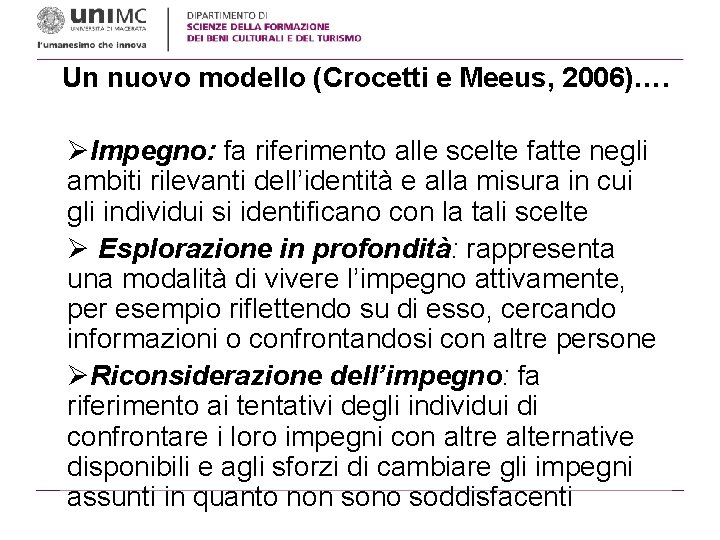 Un nuovo modello (Crocetti e Meeus, 2006)…. ØImpegno: fa riferimento alle scelte fatte negli Un nuovo modello (Crocetti e Meeus, 2006)…. ØImpegno: fa riferimento alle scelte fatte negli