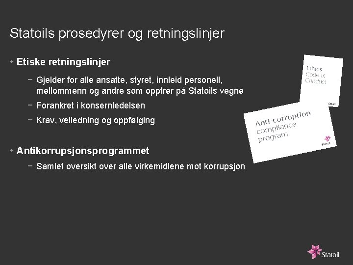 Statoils prosedyrer og retningslinjer • Etiske retningslinjer − Gjelder for alle ansatte, styret, innleid