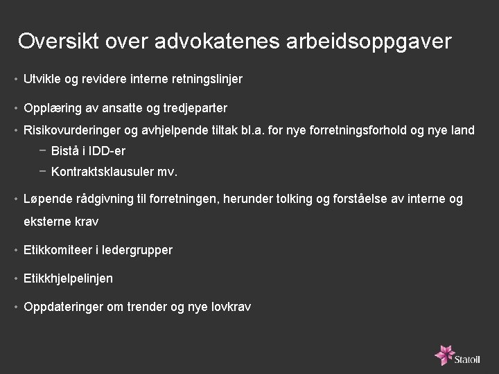 Oversikt over advokatenes arbeidsoppgaver • Utvikle og revidere interne retningslinjer • Opplæring av ansatte