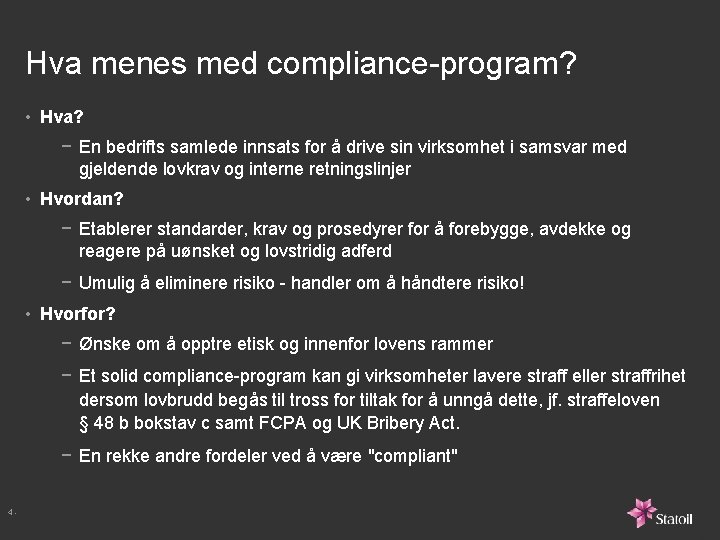 Hva menes med compliance-program? • Hva? − En bedrifts samlede innsats for å drive