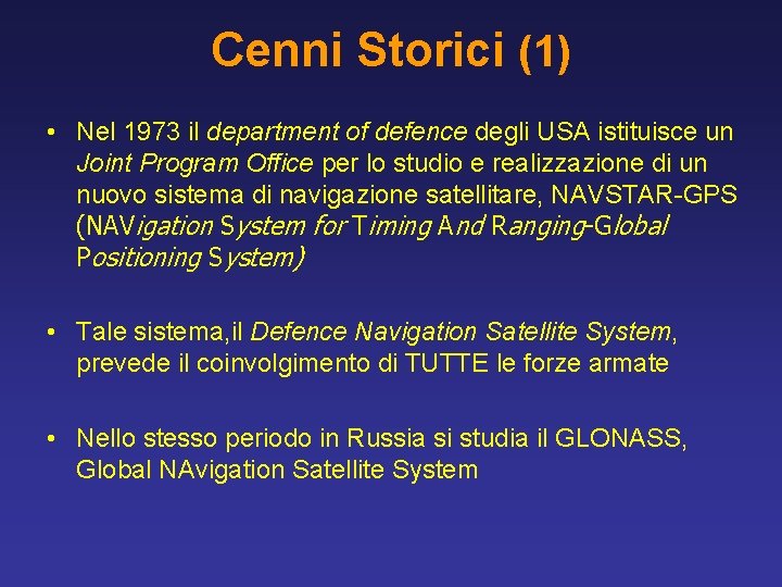 Cenni Storici (1) • Nel 1973 il department of defence degli USA istituisce un