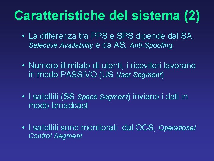 Caratteristiche del sistema (2) • La differenza tra PPS e SPS dipende dal SA,