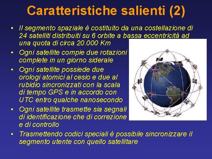 Caratteristiche salienti (2) • Il segmento spaziale è costituito da una costellazione di 24