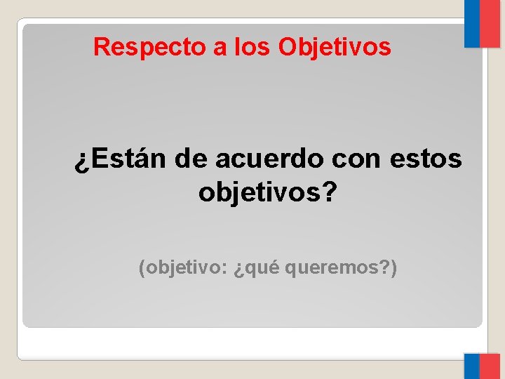 Respecto a los Objetivos ¿Están de acuerdo con estos objetivos? (objetivo: ¿qué queremos? )