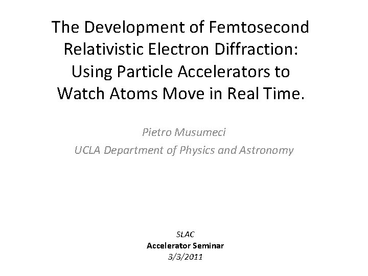 The Development of Femtosecond Relativistic Electron Diffraction: Using Particle Accelerators to Watch Atoms Move