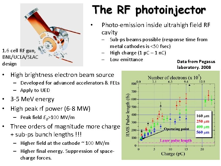 The RF photoinjector • 1. 6 cell RF gun, BNL/UCLA/SLAC design Photo-emission inside ultrahigh
