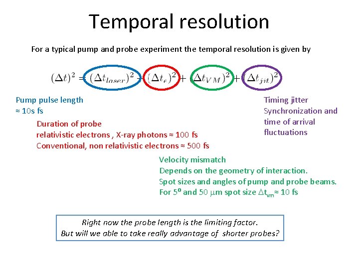 Temporal resolution For a typical pump and probe experiment the temporal resolution is given