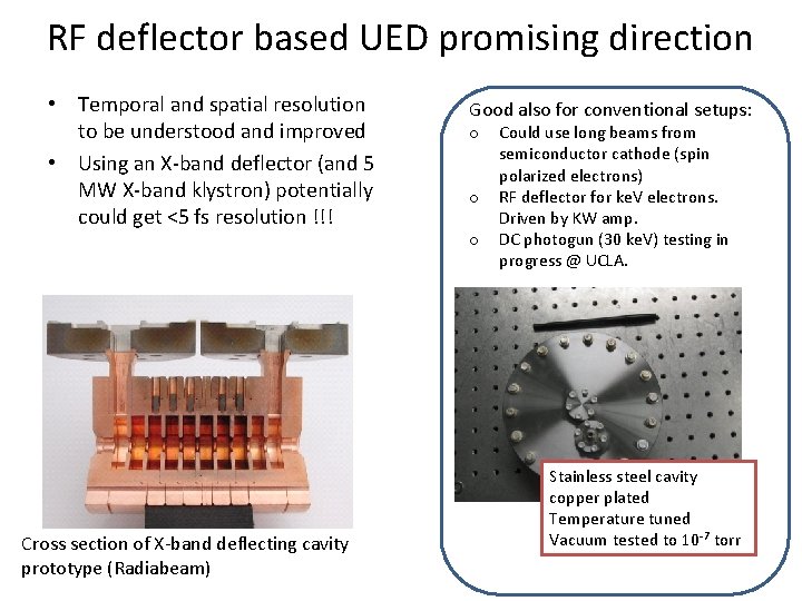 RF deflector based UED promising direction • Temporal and spatial resolution to be understood