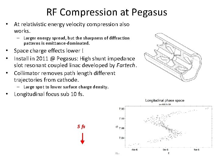 RF Compression at Pegasus • At relativistic energy velocity compression also works. – Larger