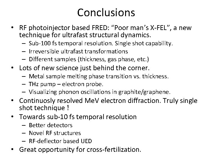 Conclusions • RF photoinjector based FRED: “Poor man’s X-FEL”, a new technique for ultrafast