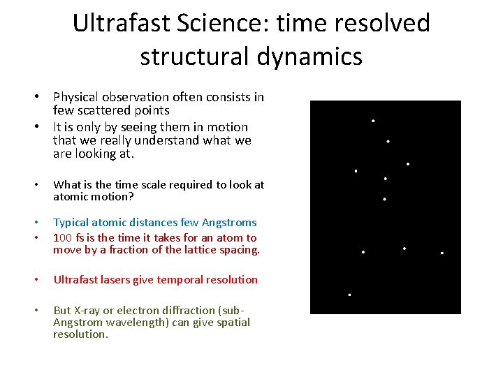 Ultrafast Science: time resolved structural dynamics • Physical observation often consists in few scattered