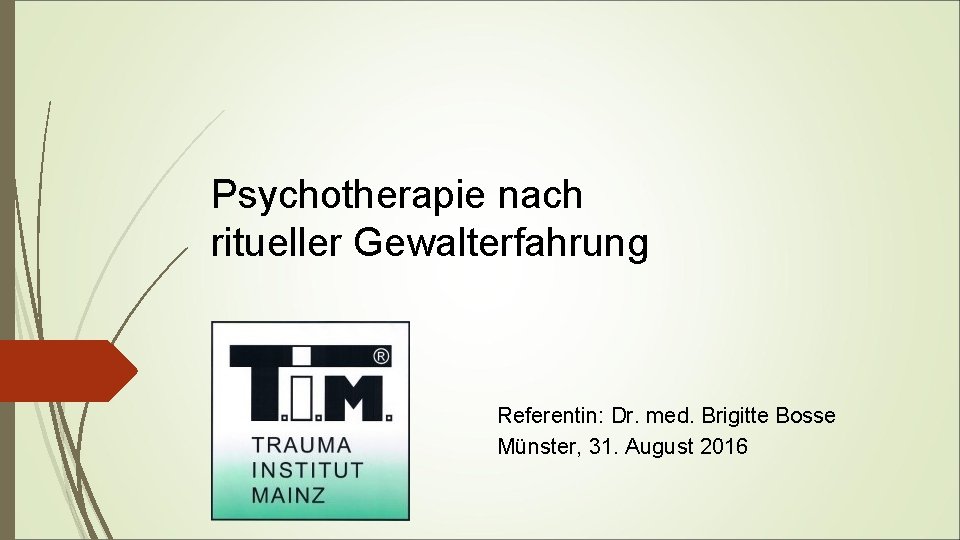 Psychotherapie nach ritueller Gewalterfahrung Referentin: Dr. med. Brigitte Bosse Münster, 31. August 2016 