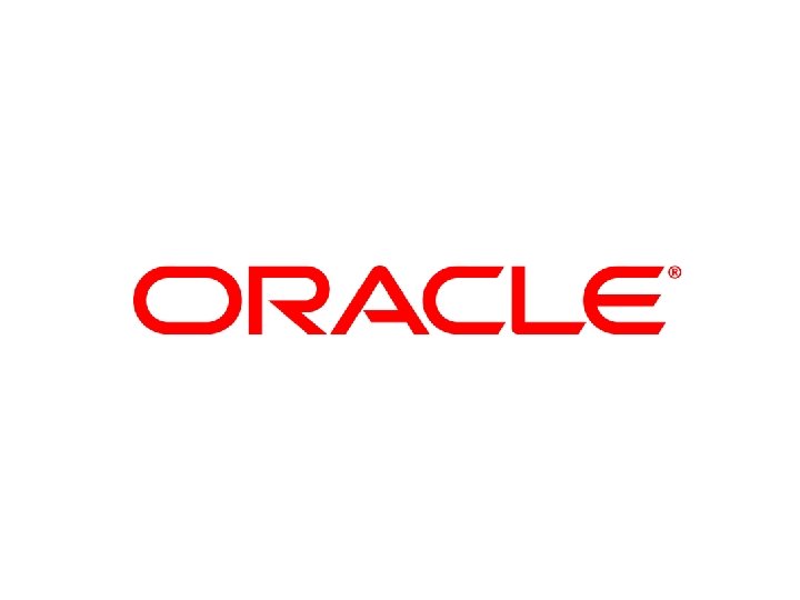 © 2007 Oracle Corporation – Proprietary and Confidential 