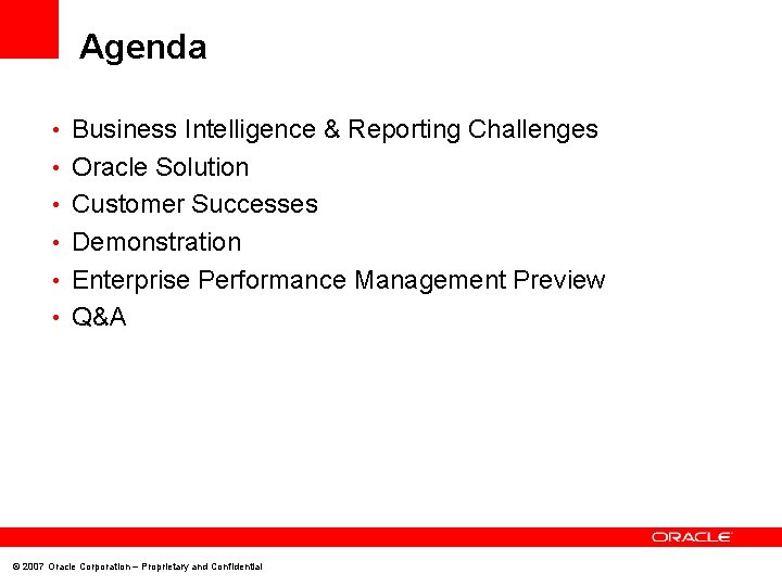 Agenda • Business Intelligence & Reporting Challenges • Oracle Solution • Customer Successes •