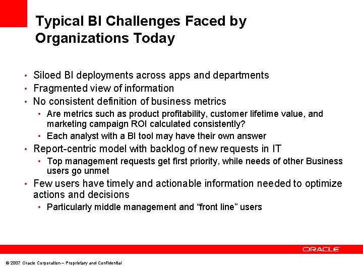 Typical BI Challenges Faced by Organizations Today • Siloed BI deployments across apps and