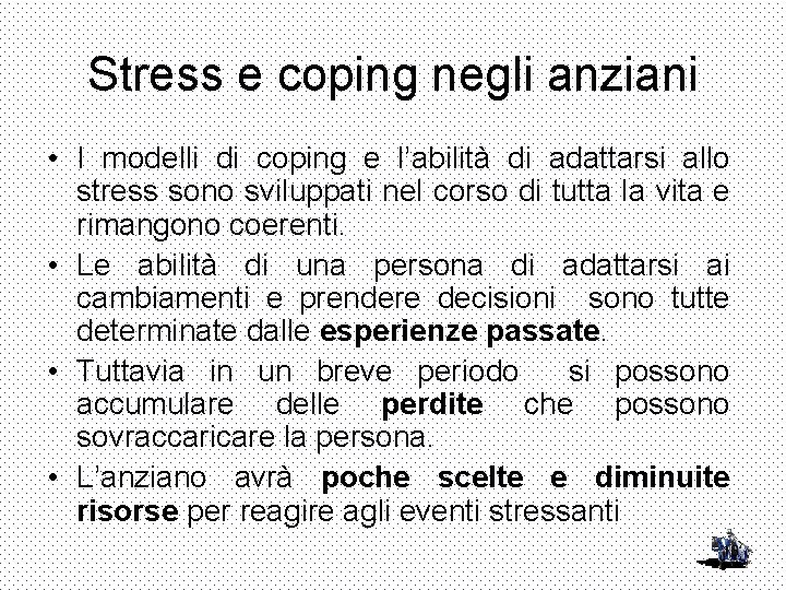 Stress e coping negli anziani • I modelli di coping e l’abilità di adattarsi