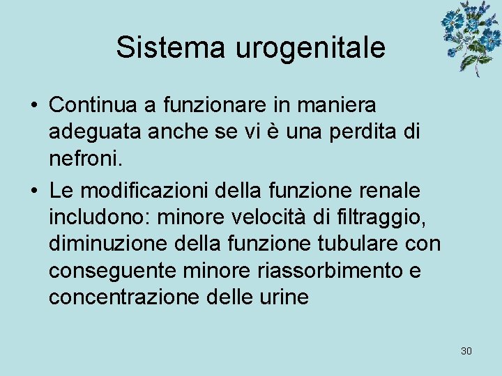 Sistema urogenitale • Continua a funzionare in maniera adeguata anche se vi è una