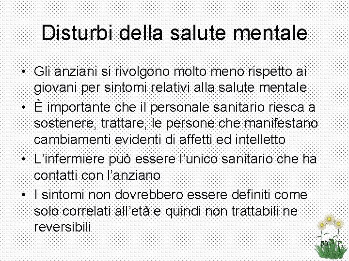 Disturbi della salute mentale • Gli anziani si rivolgono molto meno rispetto ai giovani