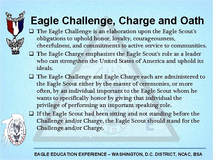 Eagle Challenge, Charge and Oath q The Eagle Challenge is an elaboration upon the