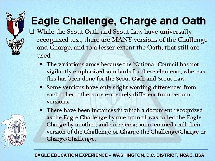 Eagle Challenge, Charge and Oath q While the Scout Oath and Scout Law have