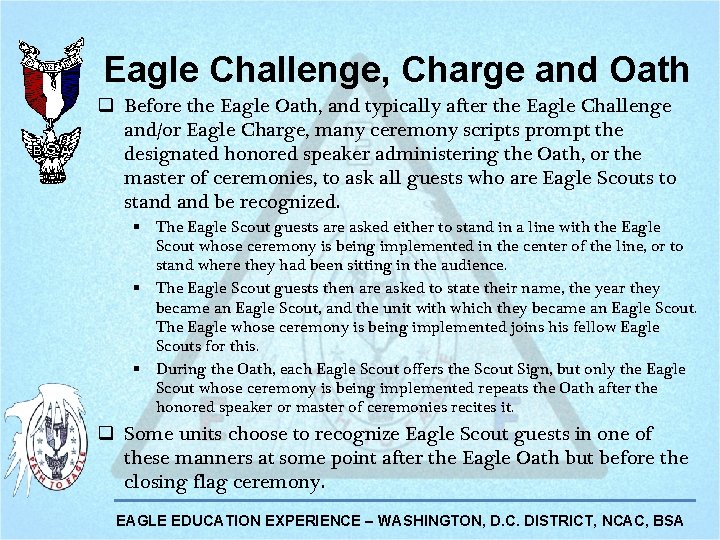 Eagle Challenge, Charge and Oath q Before the Eagle Oath, and typically after the