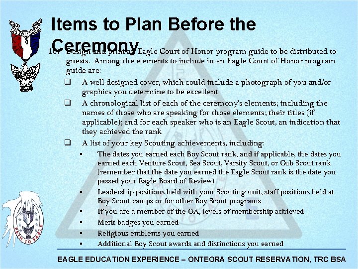 Items to Plan Before the Ceremony 10) Design and print an Eagle Court of