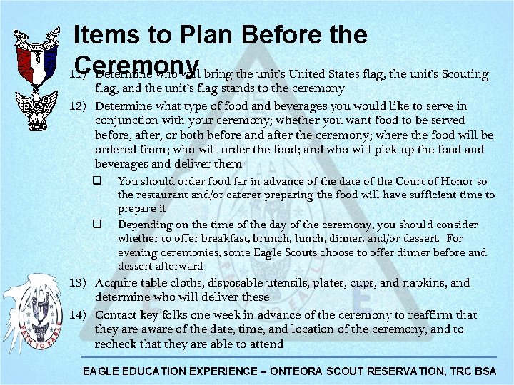 Items to Plan Before the Ceremony 11) Determine who will bring the unit’s United