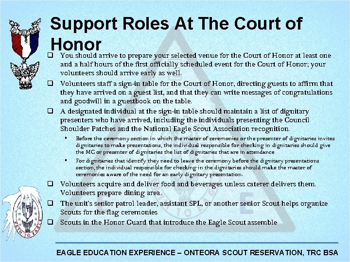 Support Roles At The Court of Honor q You should arrive to prepare your