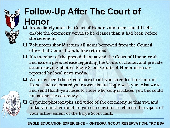 Follow-Up After The Court of Honor q Immediately after the Court of Honor, volunteers