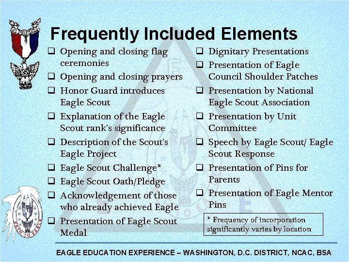 Frequently Included Elements q Opening and closing flag ceremonies q Opening and closing prayers