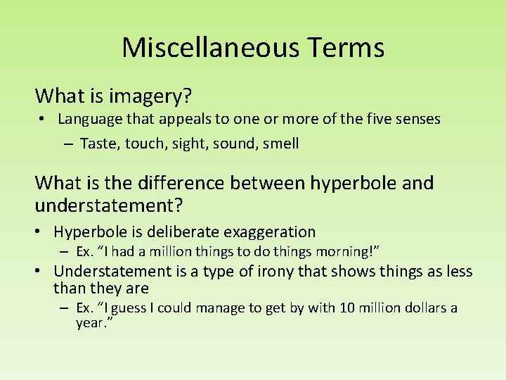 Miscellaneous Terms What is imagery? • Language that appeals to one or more of