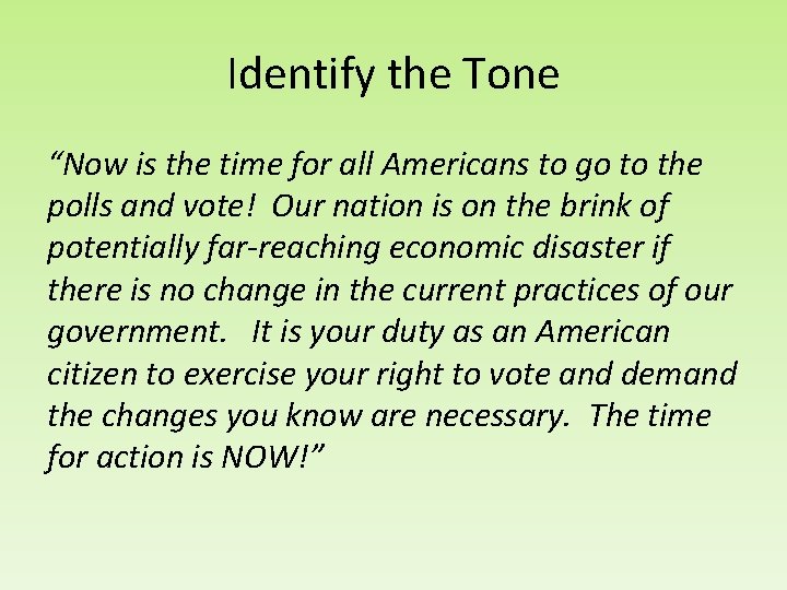 Identify the Tone “Now is the time for all Americans to go to the