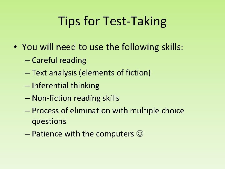 Tips for Test-Taking • You will need to use the following skills: – Careful