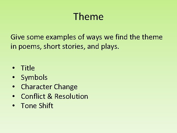 Theme Give some examples of ways we find theme in poems, short stories, and