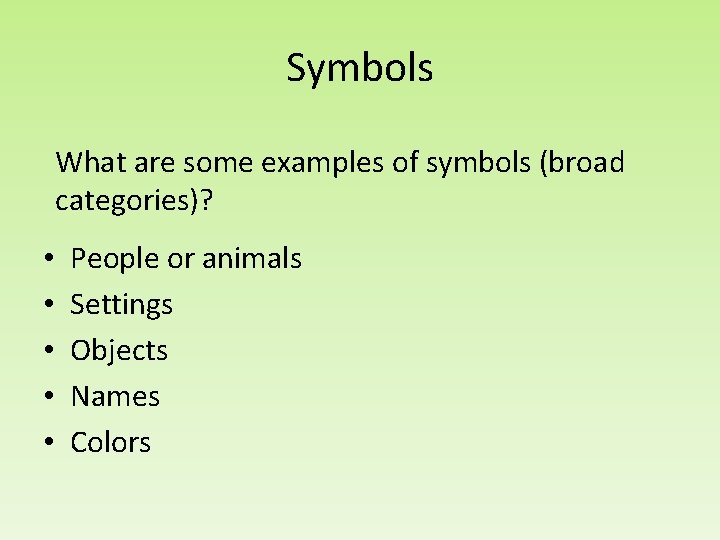 Symbols What are some examples of symbols (broad categories)? • • • People or