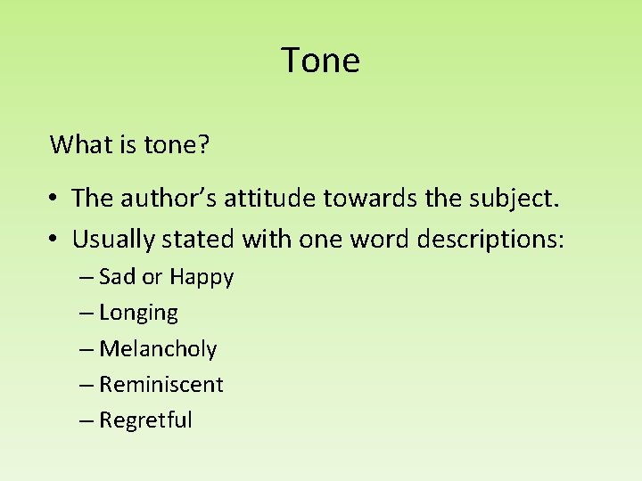 Tone What is tone? • The author’s attitude towards the subject. • Usually stated