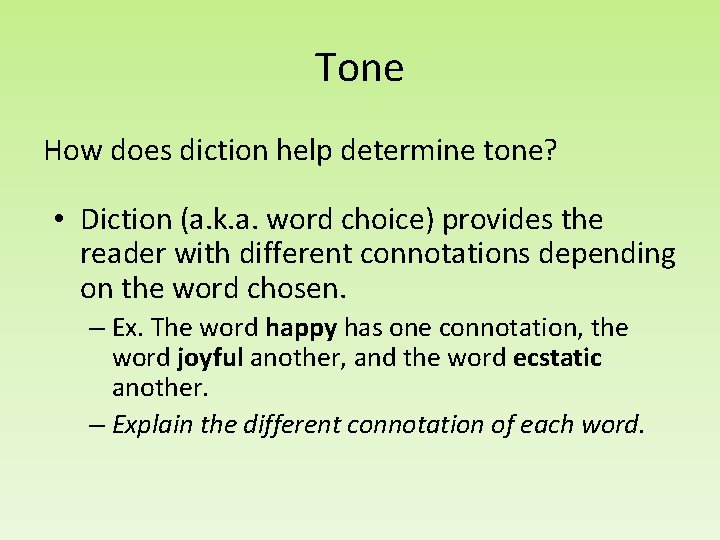 Tone How does diction help determine tone? • Diction (a. k. a. word choice)