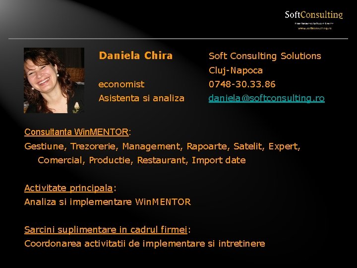 Daniela Chira Soft Consulting Solutions Cluj-Napoca economist 0748 -30. 33. 86 Asistenta si analiza