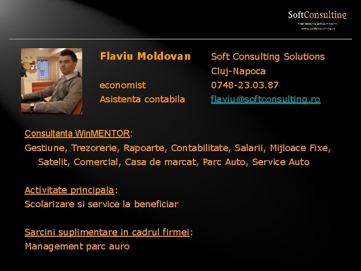 Flaviu Moldovan Soft Consulting Solutions Cluj-Napoca economist 0748 -23. 03. 87 Asistenta contabila flaviu@softconsulting.