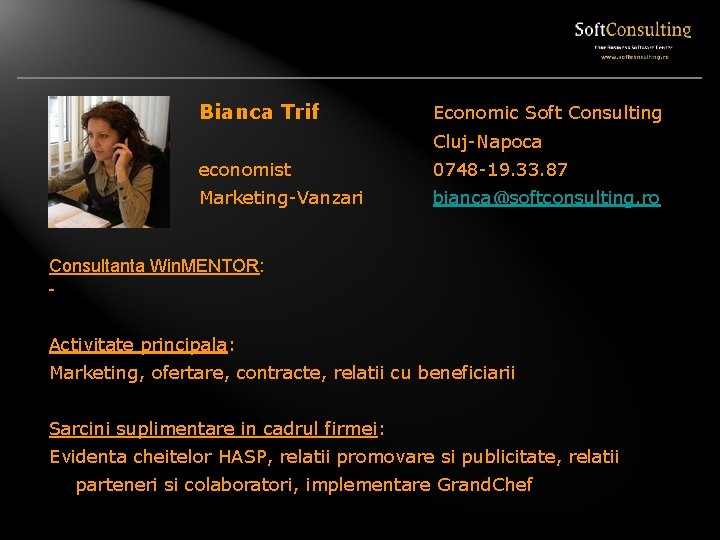 Bianca Trif Economic Soft Consulting Cluj-Napoca economist 0748 -19. 33. 87 Marketing-Vanzari bianca@softconsulting. ro