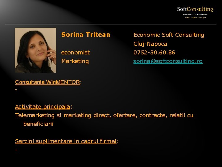 Sorina Tritean Economic Soft Consulting Cluj-Napoca economist 0752 -30. 60. 86 Marketing sorina@softconsulting. ro