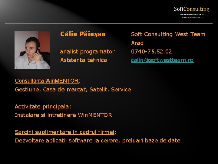 Călin Păiuşan Soft Consulting West Team Arad analist programator 0740 -75. 52. 02 Asistenta