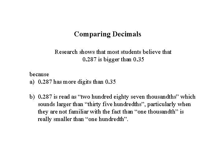 Comparing Decimals Research shows that most students believe that 0. 287 is bigger than