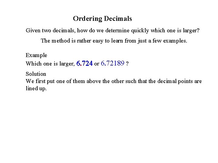 Ordering Decimals Given two decimals, how do we determine quickly which one is larger?