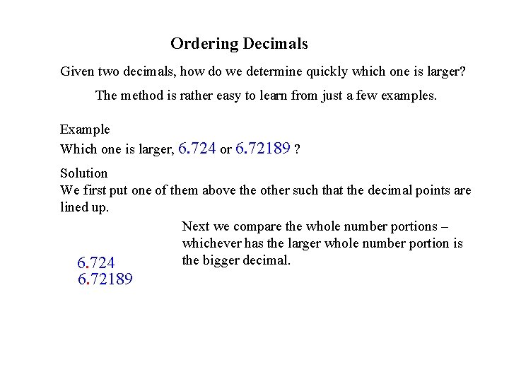 Ordering Decimals Given two decimals, how do we determine quickly which one is larger?